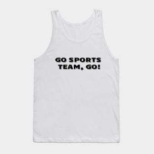 Go Sports team, go! Tank Top